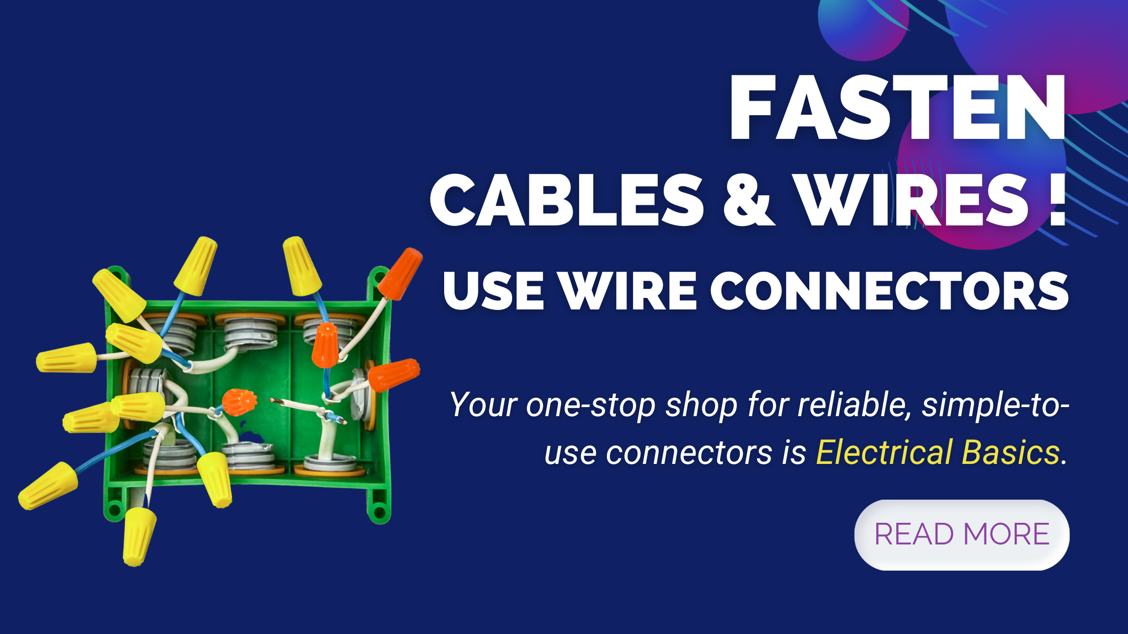Use Wire Connectors to Fasten Wires or Cables Together